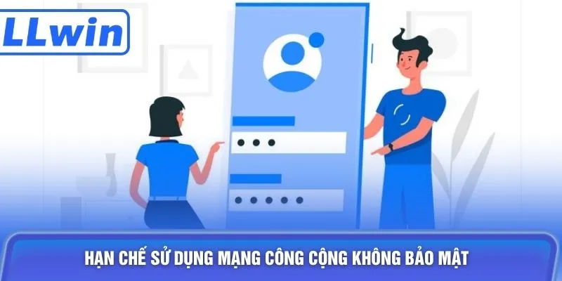 Hạn chế sử dụng mạng công cộng không bảo mật 